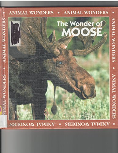 9780836815610: The Wonder of Moose (Animal Wonders)