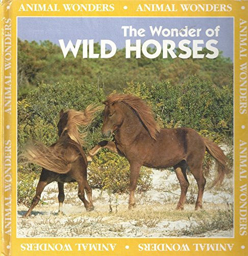 Beispielbild fr The Wonder of Wild Horses zum Verkauf von Better World Books