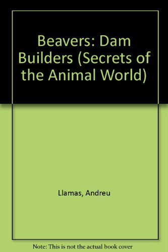 Imagen de archivo de Beavers : Dam Builders a la venta por Better World Books: West