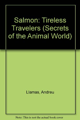Imagen de archivo de Salmon : Tireless Travelers a la venta por Better World Books: West