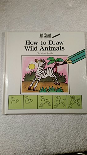 Beispielbild fr How to Draw Wild Animals (Art Smart) zum Verkauf von SecondSale