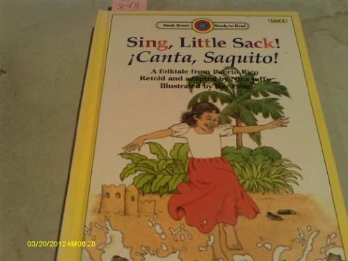 Stock image for Sing, Little Sack! Canta, Saquito: Canta, Saquito! : A Folktale from Puerto Rico (BANK STREET READY-T0-READ) for sale by Half Price Books Inc.