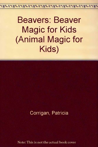 Beispielbild fr Beavers: Beaver Magic for Kids (Animal Magic for Kids) zum Verkauf von Library House Internet Sales