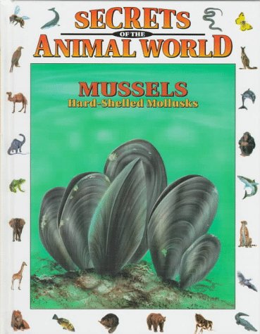 Imagen de archivo de Mussels : Hard-Shelled Mollusks a la venta por Better World Books