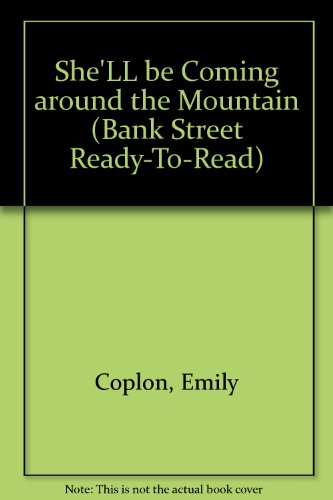 She'll Be Coming Around the Mountain (Bank Street Ready-to-Read, Level 1) (9780836816891) by Coplon, Emily; Orgel, Doris; Schecter, Ellen