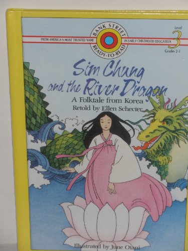 Stock image for Sim Chung and the River Dragon: A Folktale from Korea (BANK STREET READY-T0-READ) for sale by Wonder Book