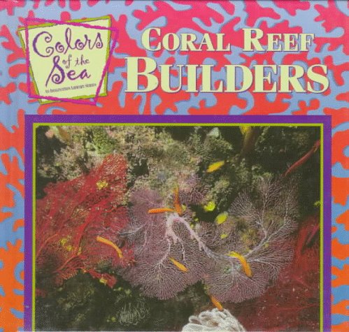 9780836817379: Coral Reef Builders (Color of the Sea)