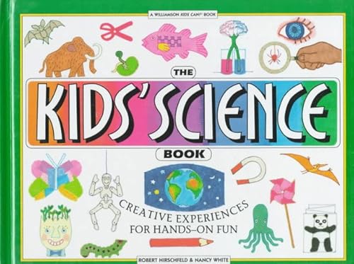 Imagen de archivo de The Kids' Science Book : Creative Experiences for Hands-on Fun a la venta por Better World Books