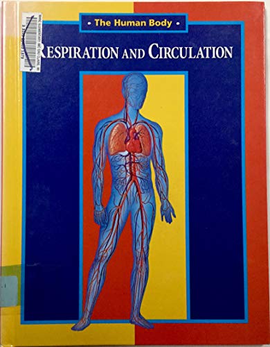 Imagen de archivo de Respiration and Circulation (Human Body) a la venta por Booksavers of MD