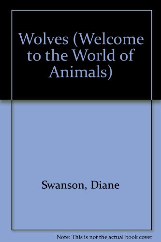 Wolves (Welcome to the World of Animals) - Diane Swanson