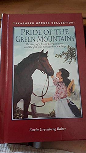 9780836822793: Pride of the Green Mountains: The Story of a Trusty Morgan Horse and the Girl Who Turns to Him for Help (Treasured Horses Collection)