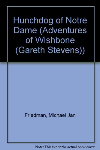 Stock image for Hunchdog of Notre Dame (Adventures of Wishbone) Friedman, Michael Jan; Hugo, Victor; Duffield, Rick and Stewart, Arvis L. for sale by MI Re-Tale
