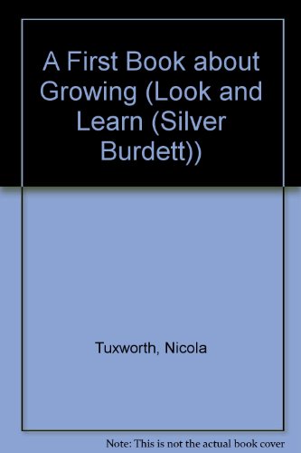 A First Book About Growing (Look and Learn) (9780836823707) by Tuxworth, Nicola