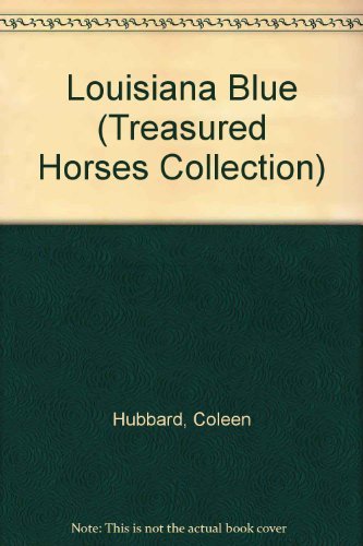 Stock image for Louisiana Blue: The Story of an Impassioned Girl Who Stops at Nothing When Her American Saddlebred Is in Danger (Treasured Horses) for sale by Books Unplugged