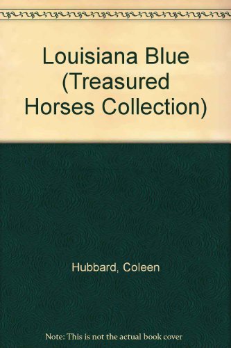 Stock image for Louisiana Blue: The Story of an Impassioned Girl Who Stops at Nothing When Her American Saddlebred Is in Danger (Treasured Horses) for sale by GoldenWavesOfBooks