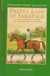 Stock image for Pretty Lady of Saratoga: The Story of a Spirited Thoroughbred, a Determined Girl, and the Race of a Lifetime (Treasured Horses) for sale by Irish Booksellers