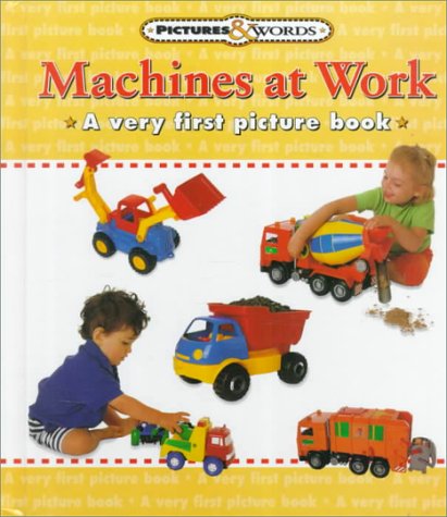 Beispielbild fr Machines at Work: A Very First Picture Book (Pictures and Words) zum Verkauf von Wonder Book