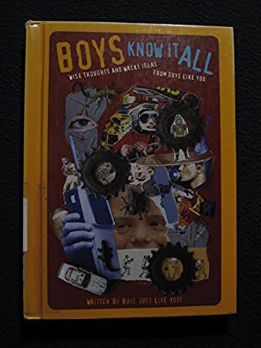 Stock image for Boys Know It All: Wise Thoughts and Wacky Ideas from Guys Like You : Written by Boys Just Like You! for sale by HPB Inc.