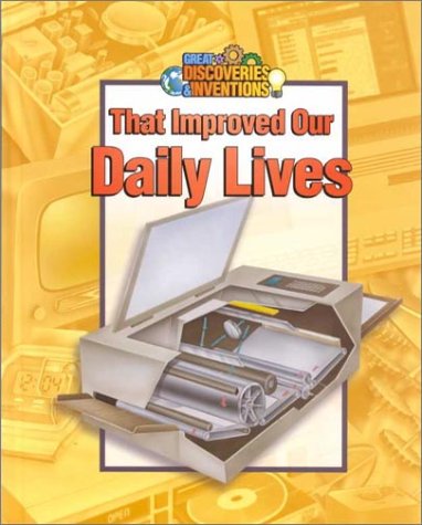 9780836825862: That Improved Our Daily Lives (Great Discoveries and Inventions)