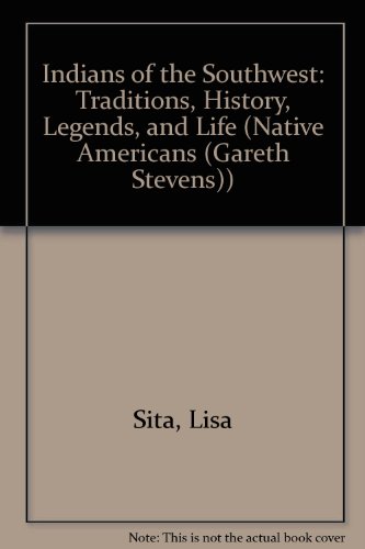 Imagen de archivo de Indians of the Southwest: Traditions, History, Legends, and Life (Native Americans) a la venta por Wonder Book