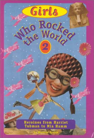Beispielbild fr Girls Who Rocked the World Vol. 2 : Heroines from Harriet Tubman to Mia Hamm zum Verkauf von Better World Books
