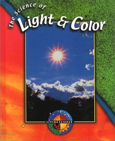 Stock image for The Science of Light & Color (Living Science (Gareth Stevens)) for sale by Library House Internet Sales