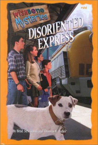 Disoriented Express (Wishbone Mysteries, 14) (9780836826975) by Strickland, Brad; Fuller, Thomas E.; Duffield, Rick