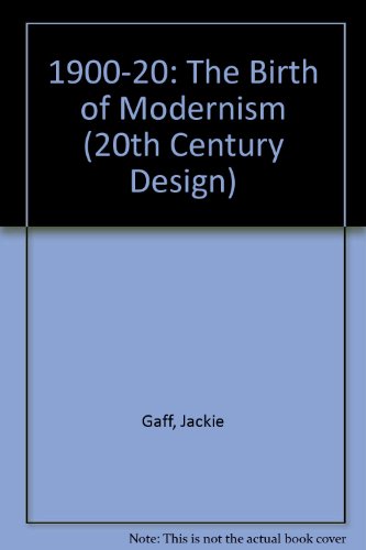 1900-20: The Birth of Modernism (20th Century Design) (9780836827057) by Gaff, Jackie