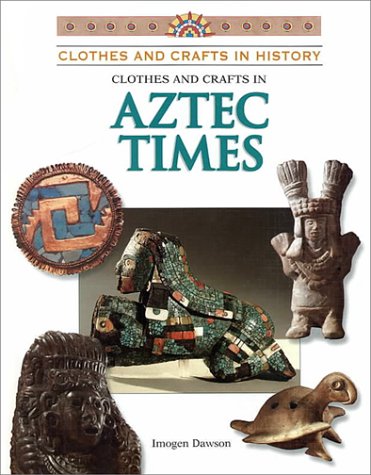 Imagen de archivo de Clothes and Crafts in Aztec Ti a la venta por SecondSale