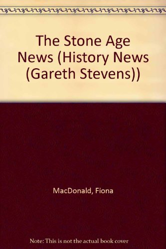 The Stone Age News (History News) (9780836827781) by MacDonald, Fiona