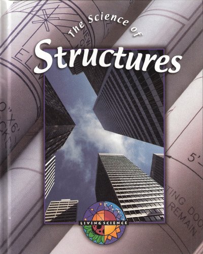 The Science of Structures (Living Science) (9780836827927) by Parker, Janice