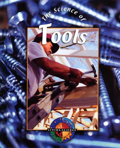 Beispielbild fr The Science of Tools (Living Science) zum Verkauf von Wonder Book