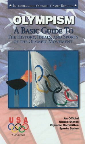 Imagen de archivo de Olympism: A Basic Guide to the History, Ideals, and Sports of the Olympic Movement (Olympic Guides) a la venta por HPB-Emerald