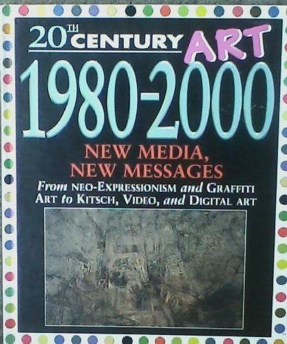 Beispielbild fr 1980-2000: New Media, New Messages (20th Century Art) zum Verkauf von Booksavers of MD