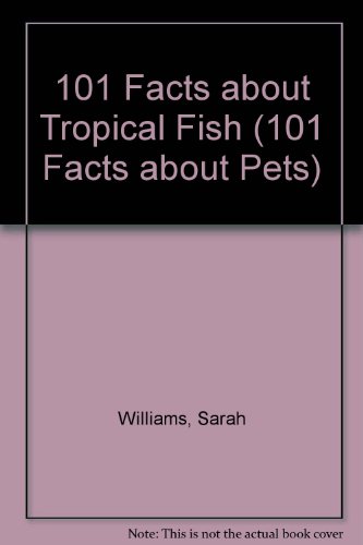 Imagen de archivo de 101 Facts about Tropical Fish a la venta por Better World Books