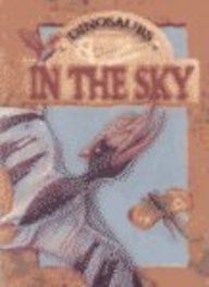 Stock image for In the Sky (Dinosaurs) for sale by Wonder Book