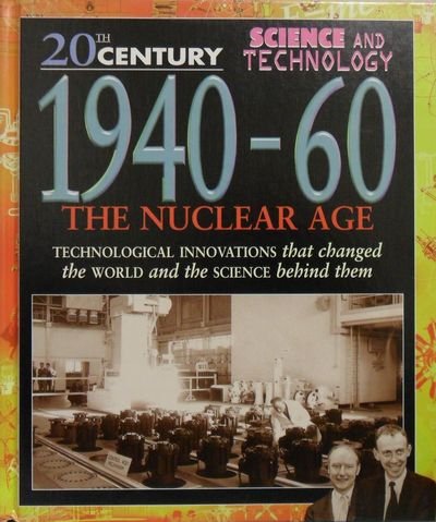 Beispielbild fr 1940-60: The Nuclear Age (20th Century Science & Technology) zum Verkauf von Wonder Book