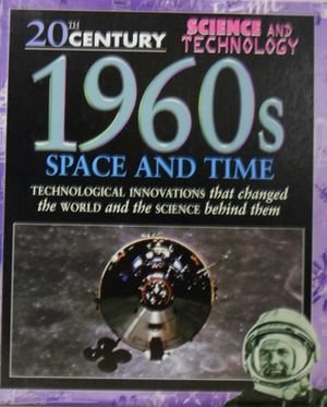 Beispielbild fr 1960s: Space and Time (20th Century Science & Technology) zum Verkauf von Wonder Book