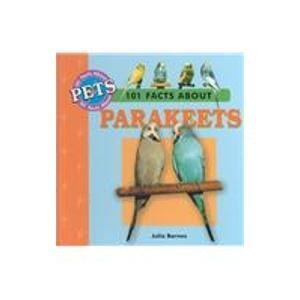 101 Facts About Parakeets (101 Facts About Pets) (9780836830200) by Barnes, Julia