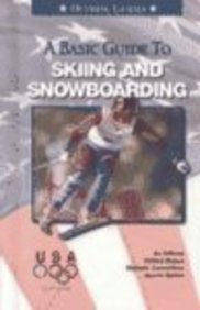 9780836831047: A Basic Guide to Skiing and Snowboarding (Olympic Guides)