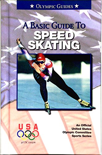 Stock image for A Basic Guide to Speed Skating (Olympic Guides) for sale by Irish Booksellers