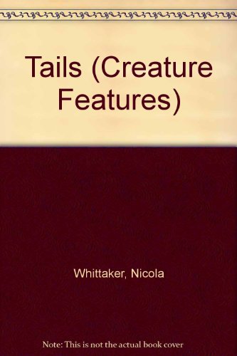 Imagen de archivo de Tails (Creature Features) a la venta por Booksavers of MD