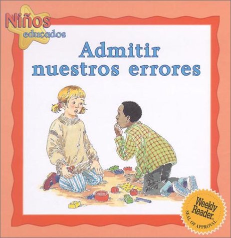 Imagen de archivo de Admitir Nuestros Errores (Ninos Educados - Courteous Kids) (Spanish Edition) a la venta por Half Price Books Inc.