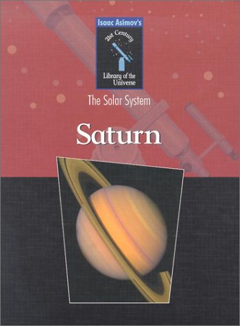 Stock image for Saturn (Isaac Asimov's 21st Century Library of the Universe) for sale by Bayside Books