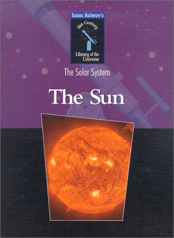 9780836832426: The Sun (Isaac Asimov's 21st Century Library of the Universe)