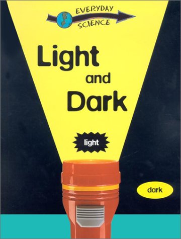 Light and Dark (Everyday Science) (9780836832495) by Riley, Peter D.