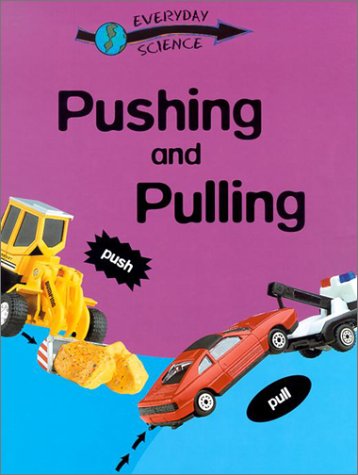 Stock image for Pushing and Pulling (Everyday Science) for sale by Idaho Youth Ranch Books