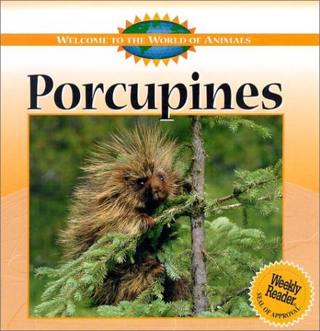 Porcupines (Welcome to the World of Animals) (9780836833157) by Swanson, Diane