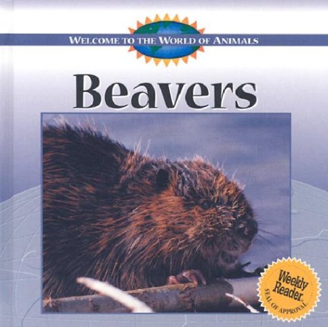 Beispielbild fr Beavers (Welcome to the World of Animals) zum Verkauf von SecondSale