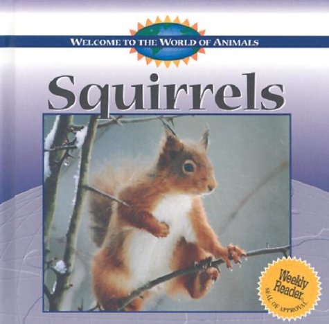Beispielbild fr Squirrels (Welcome to the World of Animals) zum Verkauf von Irish Booksellers
